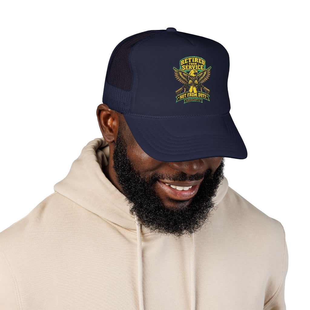 Retired From Service Not From Duty Foam Trucker Hat