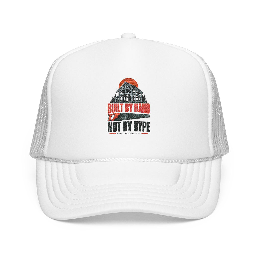 Built By Hand Not By Hype Foam Trucker Hat