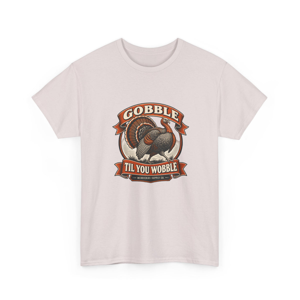 Gobble Til You Wobble Classic Tee