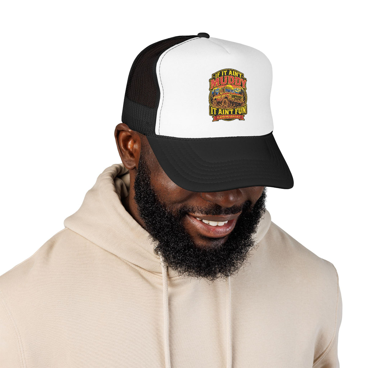 If It Ain't Muddy It Ain't Fun Foam Trucker Hat