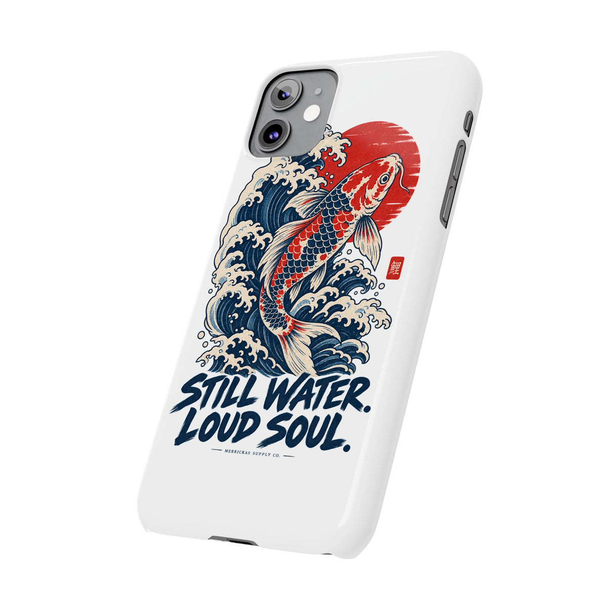 Still Water Loud Soul Phone Case