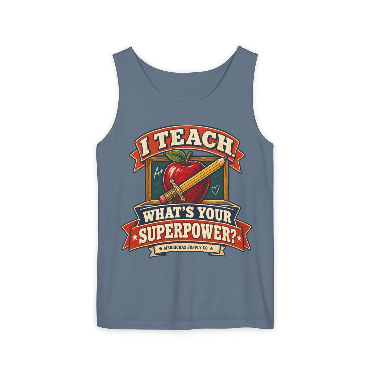 I Teach. What's Your Superpower? Garment-Dyed Tank
