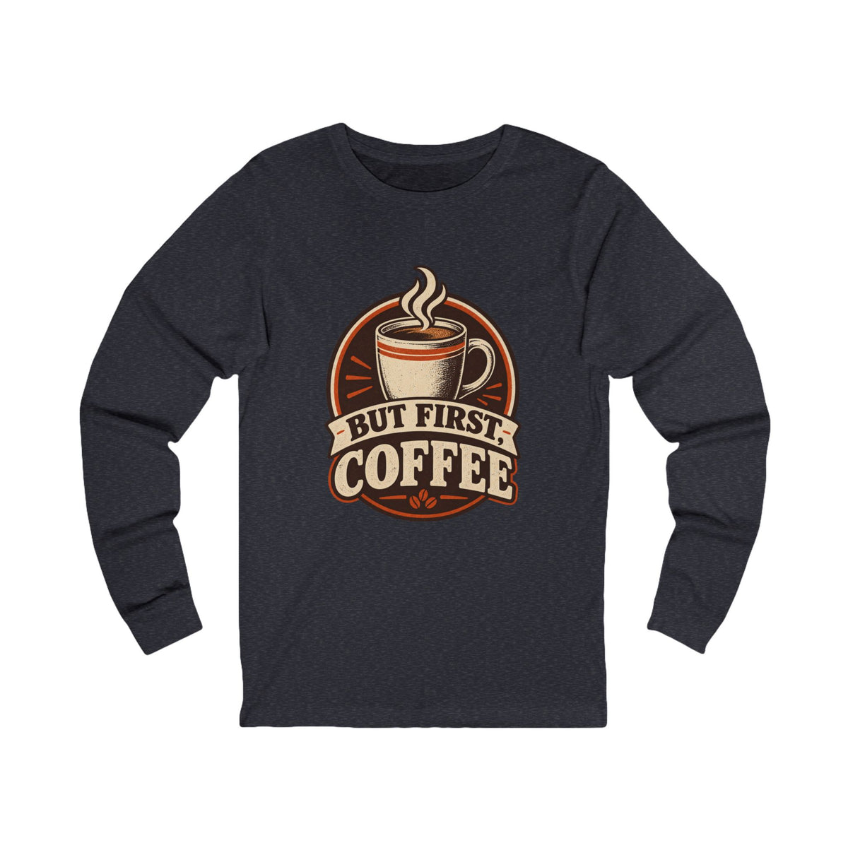 But First Coffee Long Sleeve Tee