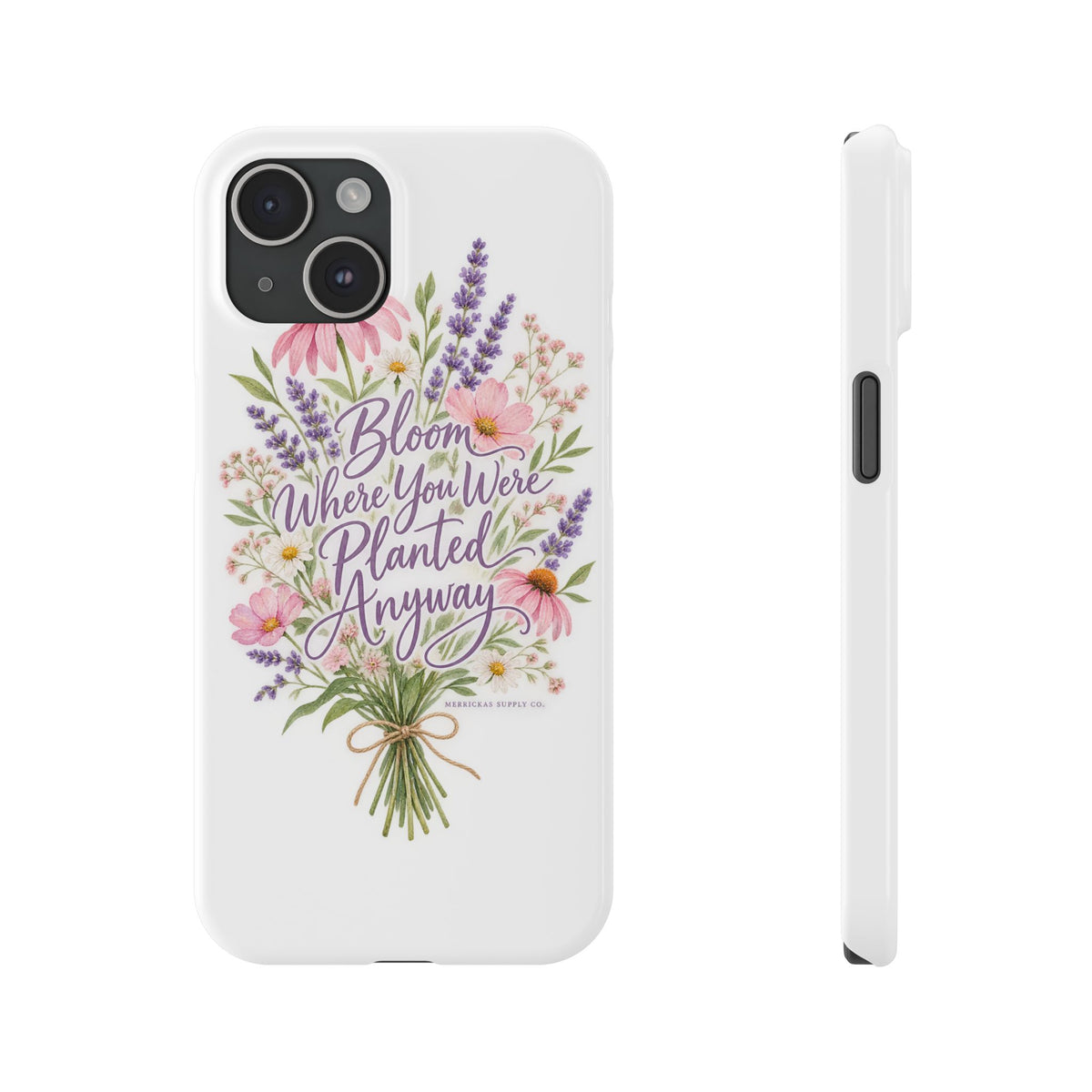 Bloom Where You Were Planted Anyway Phone Case