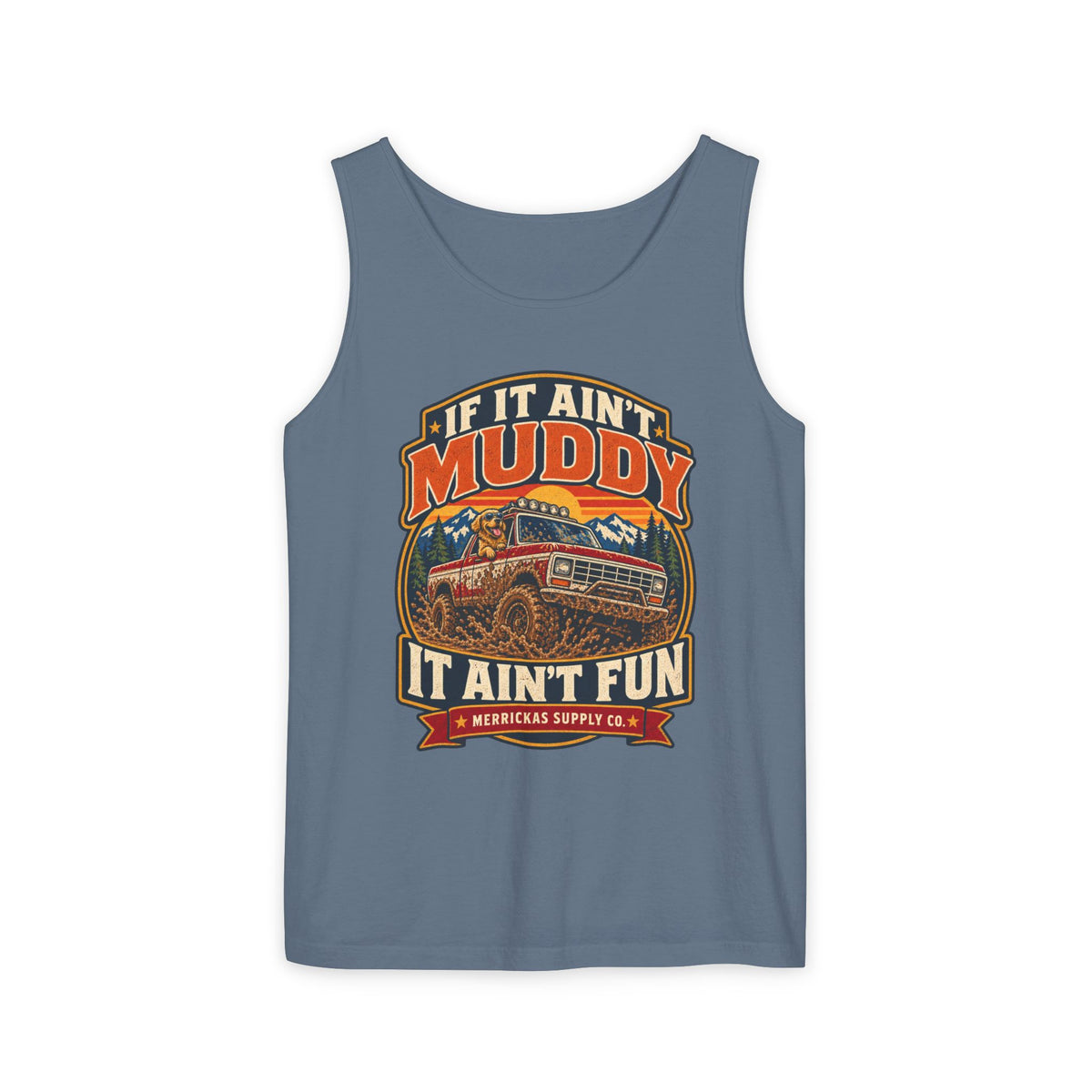 If It Ain't Muddy It Ain't Fun Garment-Dyed Tank