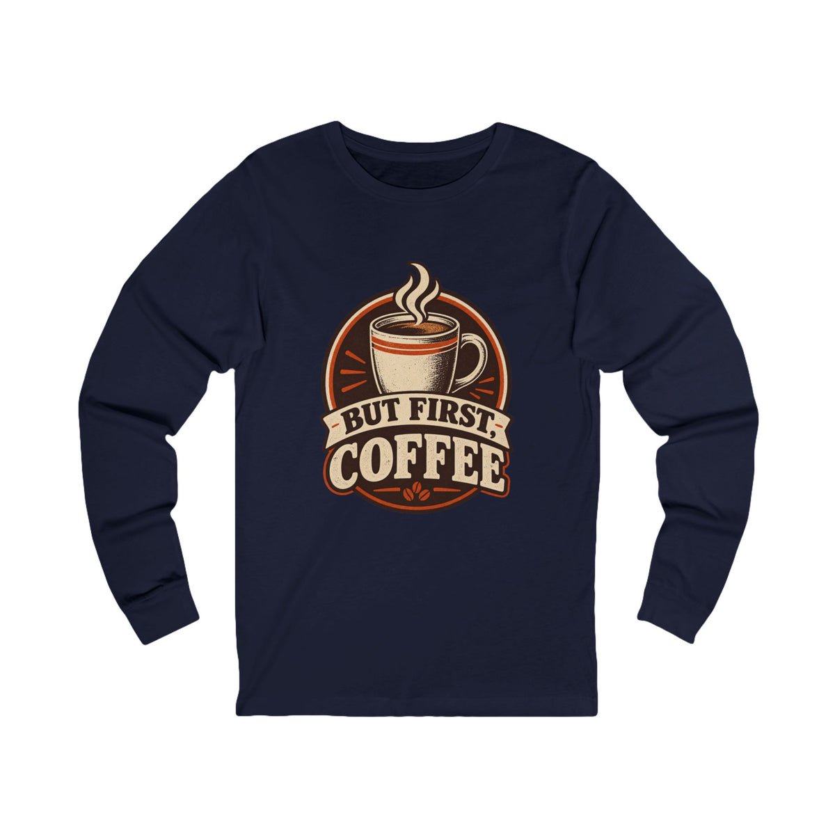 But First Coffee Long Sleeve Tee