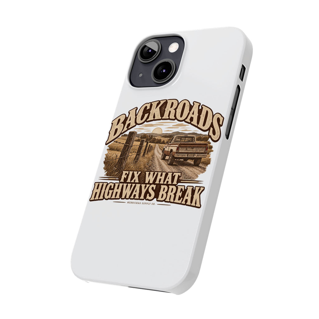 Backroads Fix What Highways Break Phone Case