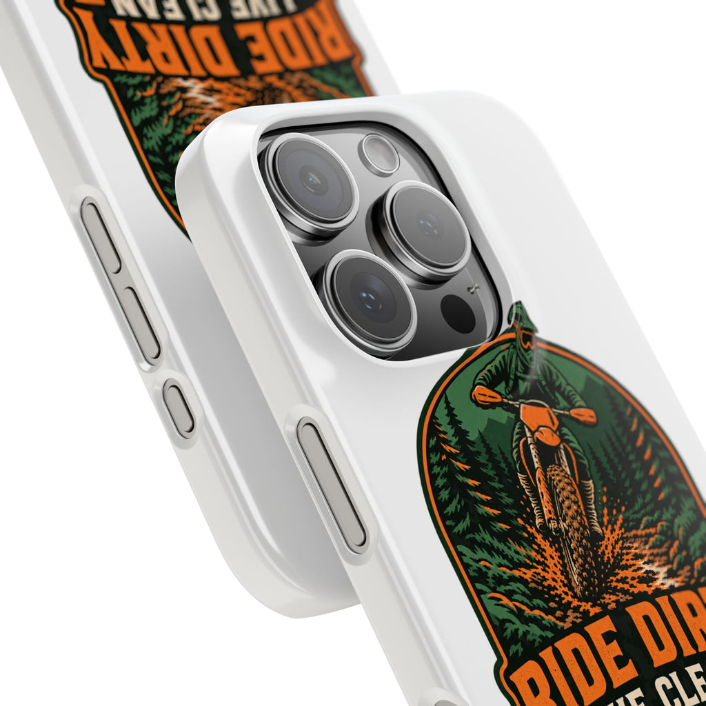 Ride Dirty Live Clean Phone Case
