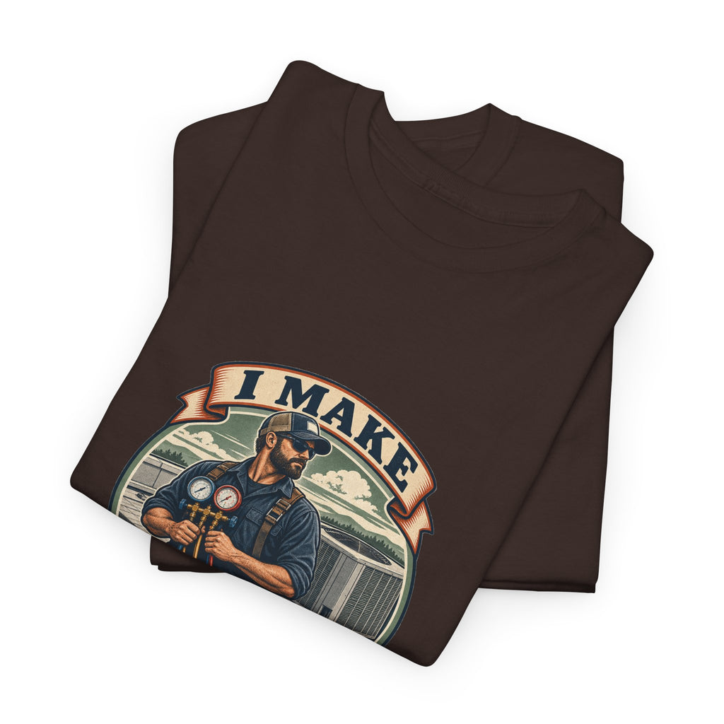 I Make Hot Places Cool Classic Tee