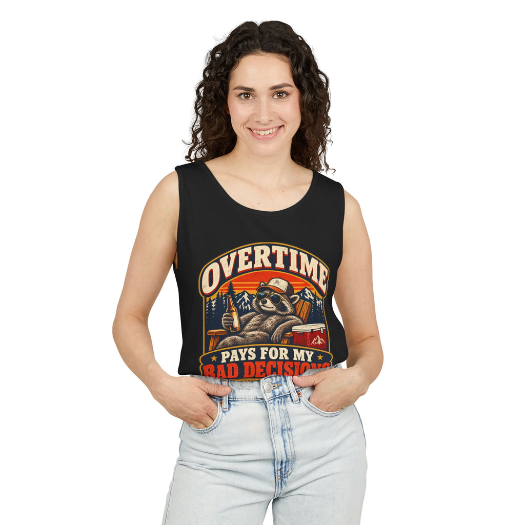 Overtime Pays For My Bad Decisions Garment-Dyed Tank