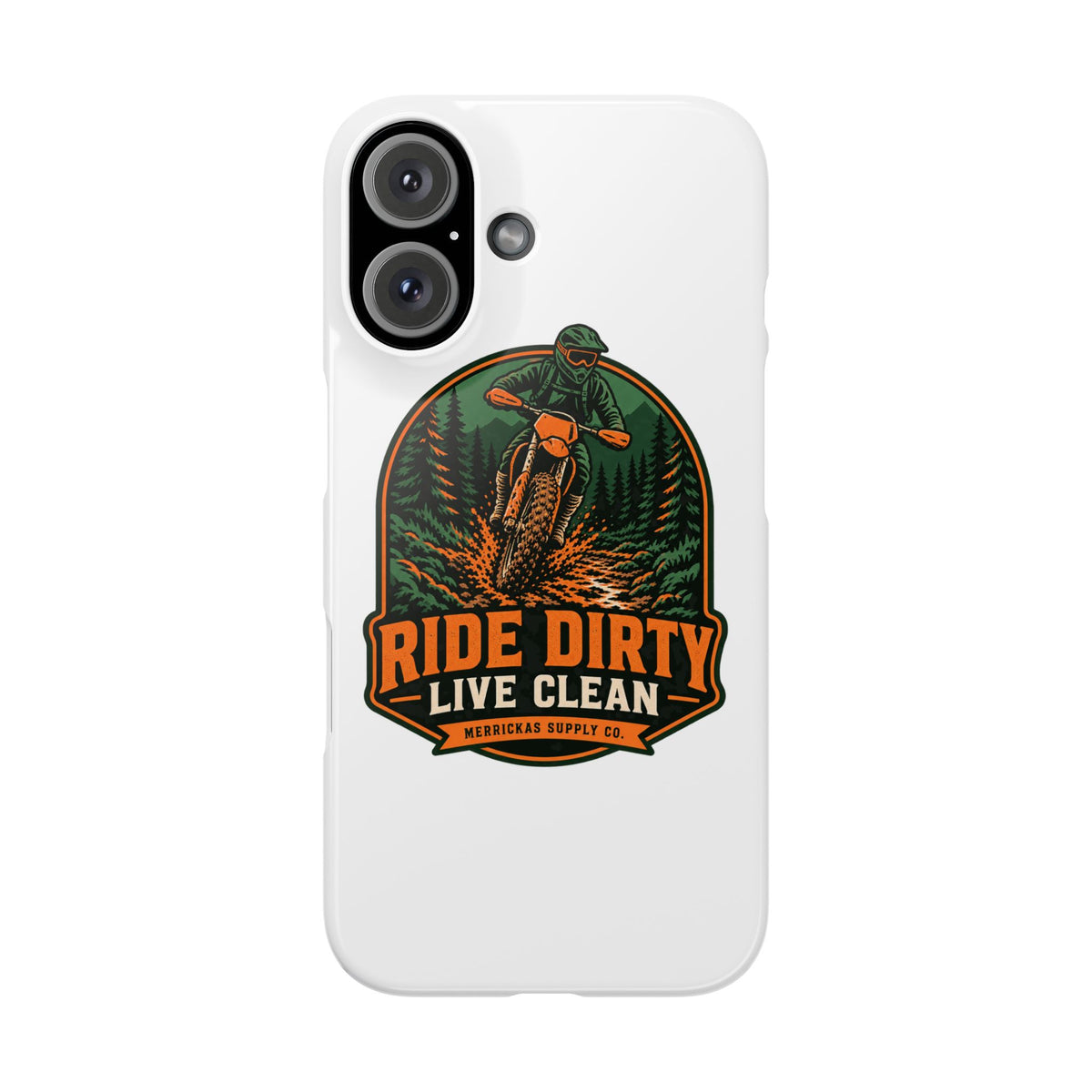 Ride Dirty Live Clean Phone Case