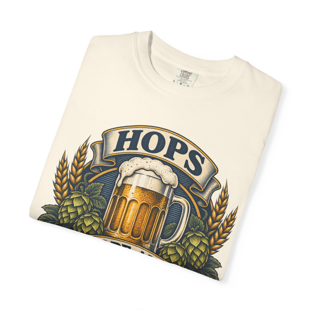Hops Hope And Happy Hour Garment-Dyed Tee