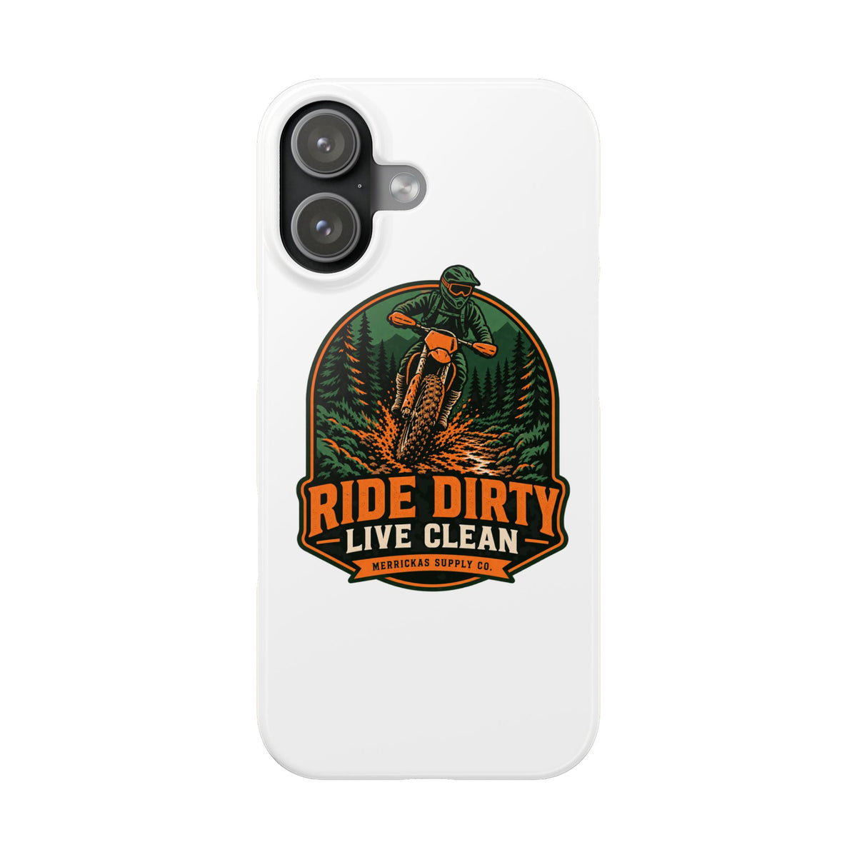 Ride Dirty Live Clean Phone Case