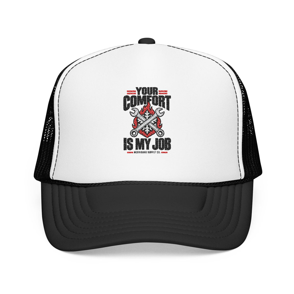 Your Comfort Is My Job Foam Trucker Hat