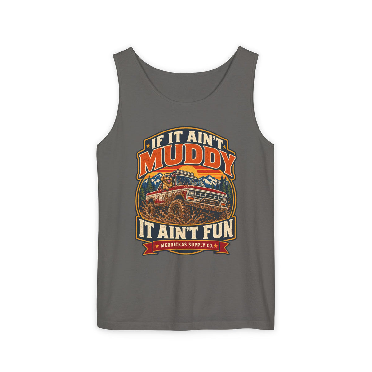 If It Ain't Muddy It Ain't Fun Garment-Dyed Tank