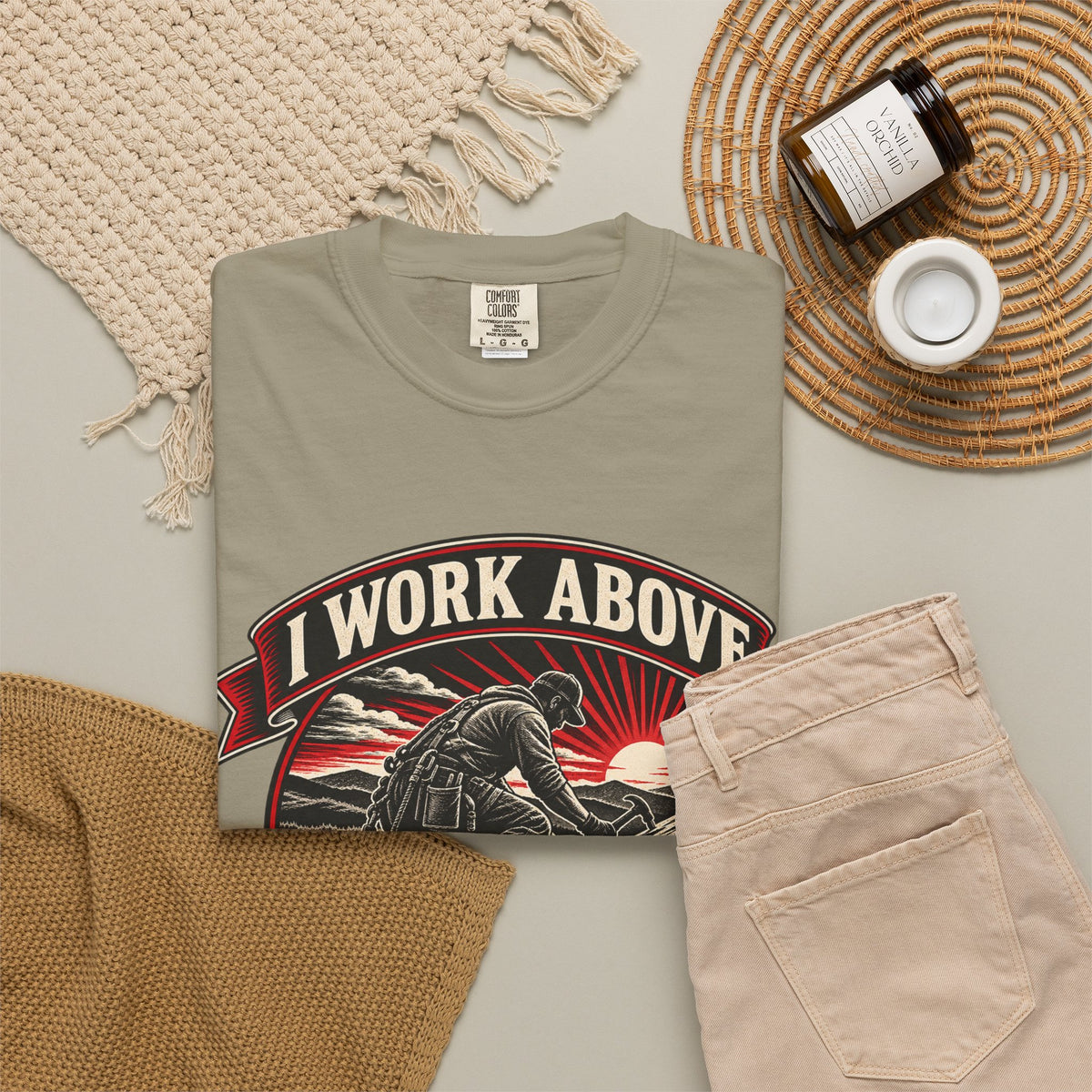 I Work Above Your Pay Grade Garment-Dyed Tee