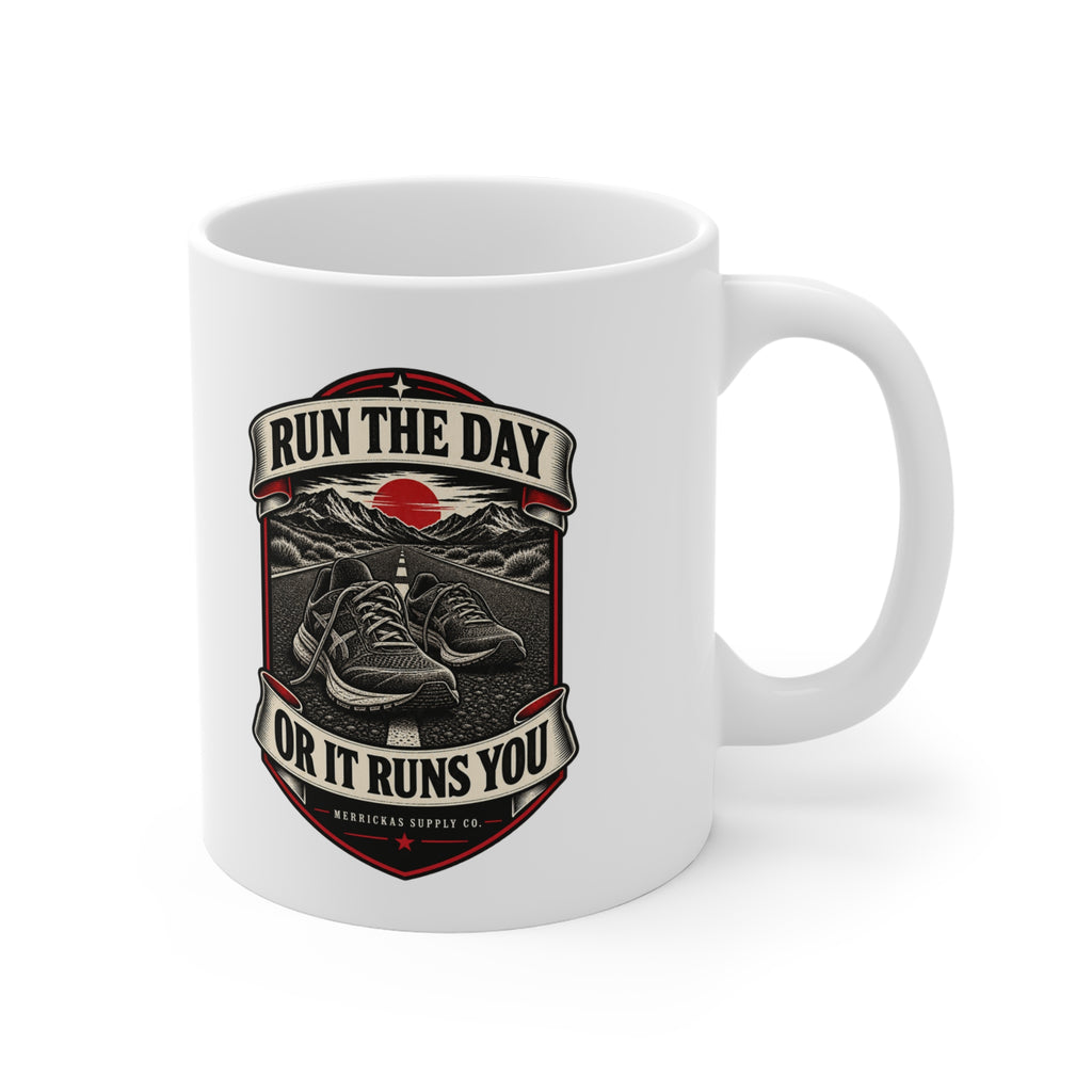 Run The Day Or It Runs You Coffee Mug 11oz