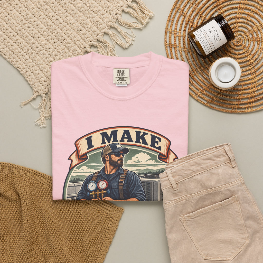 I Make Hot Places Cool Garment-Dyed Tee