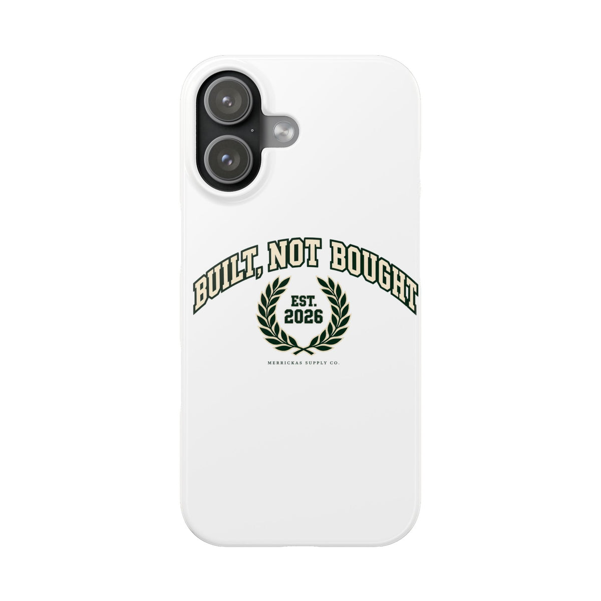 Built Not Bought Phone Case