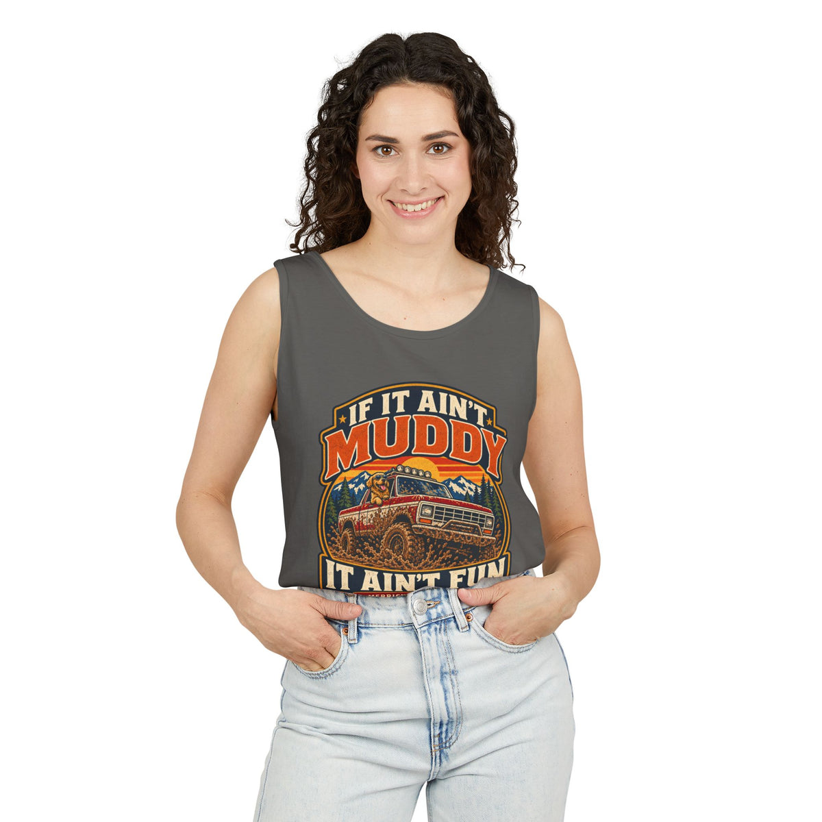 If It Ain't Muddy It Ain't Fun Garment-Dyed Tank