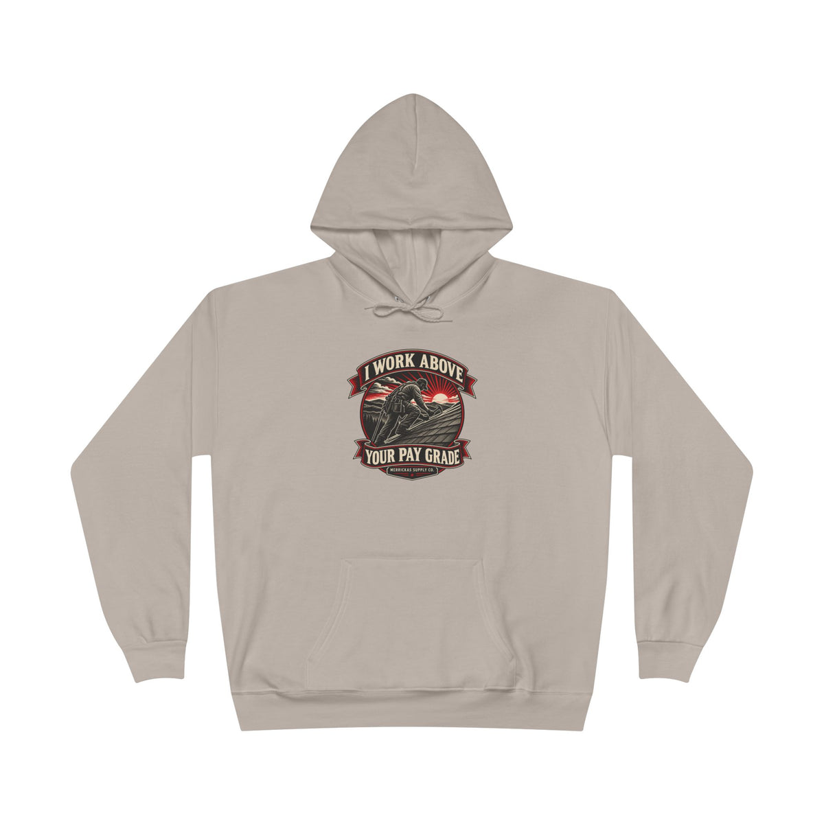 I Work Above Your Pay Grade Heavyweight Hoodie
