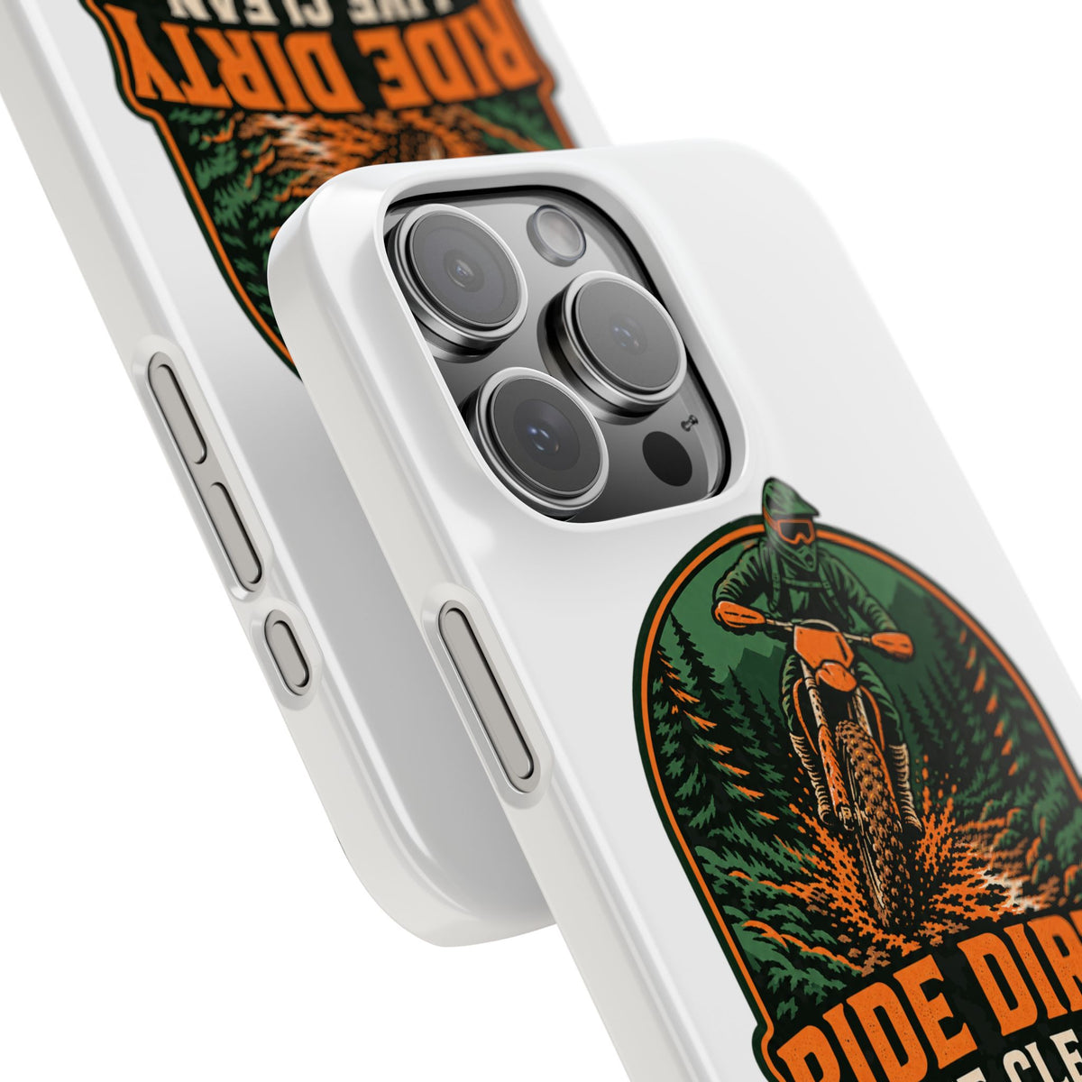 Ride Dirty Live Clean Phone Case