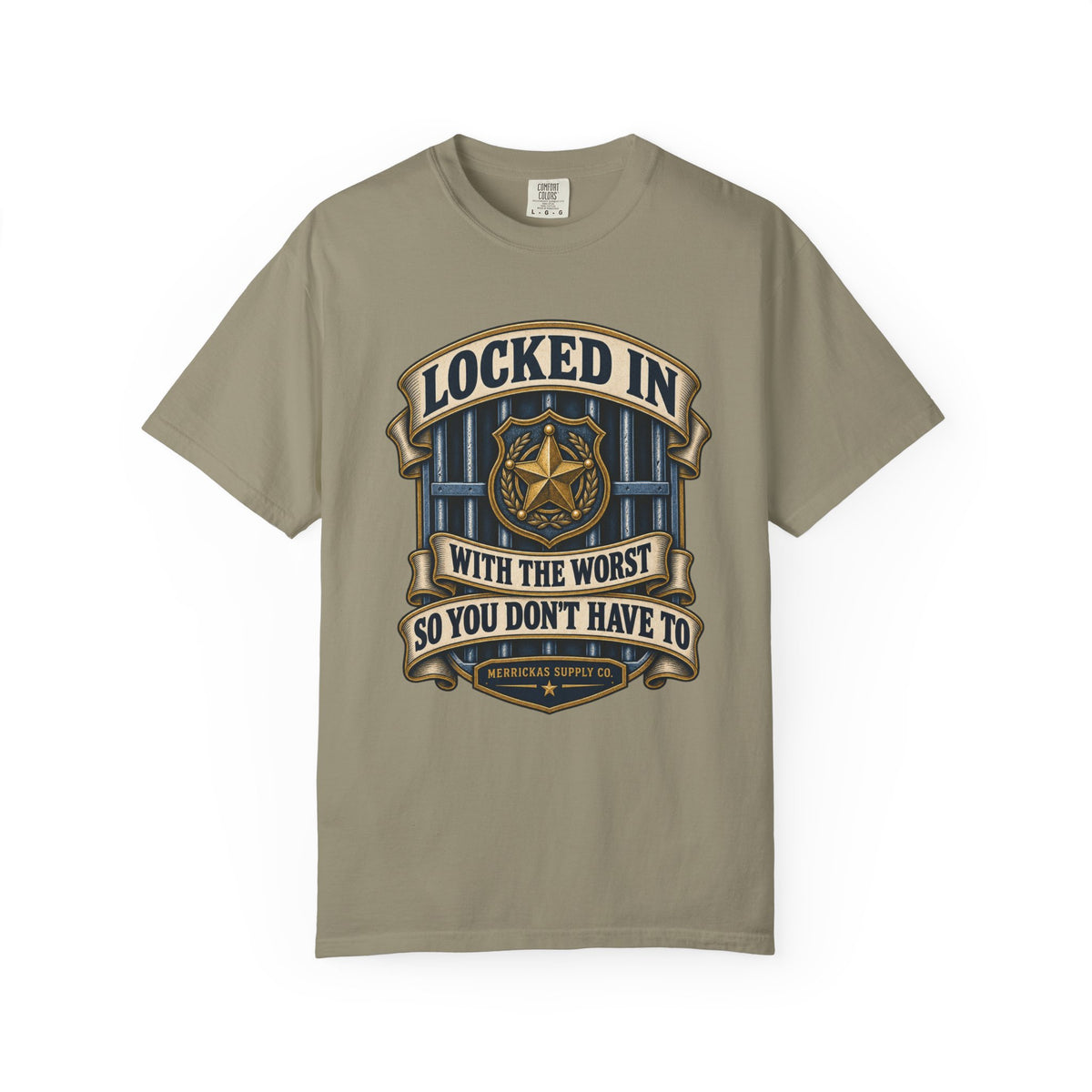 Locked In With The Worst So You Don't Have To Garment-Dyed Tee