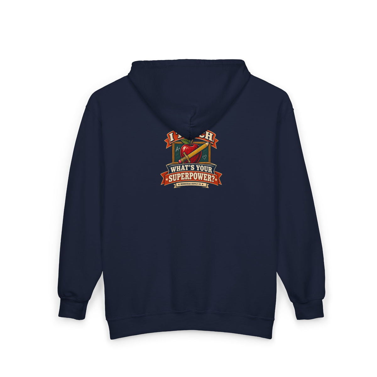 I Teach. What's Your Superpower? Zip Hoodie