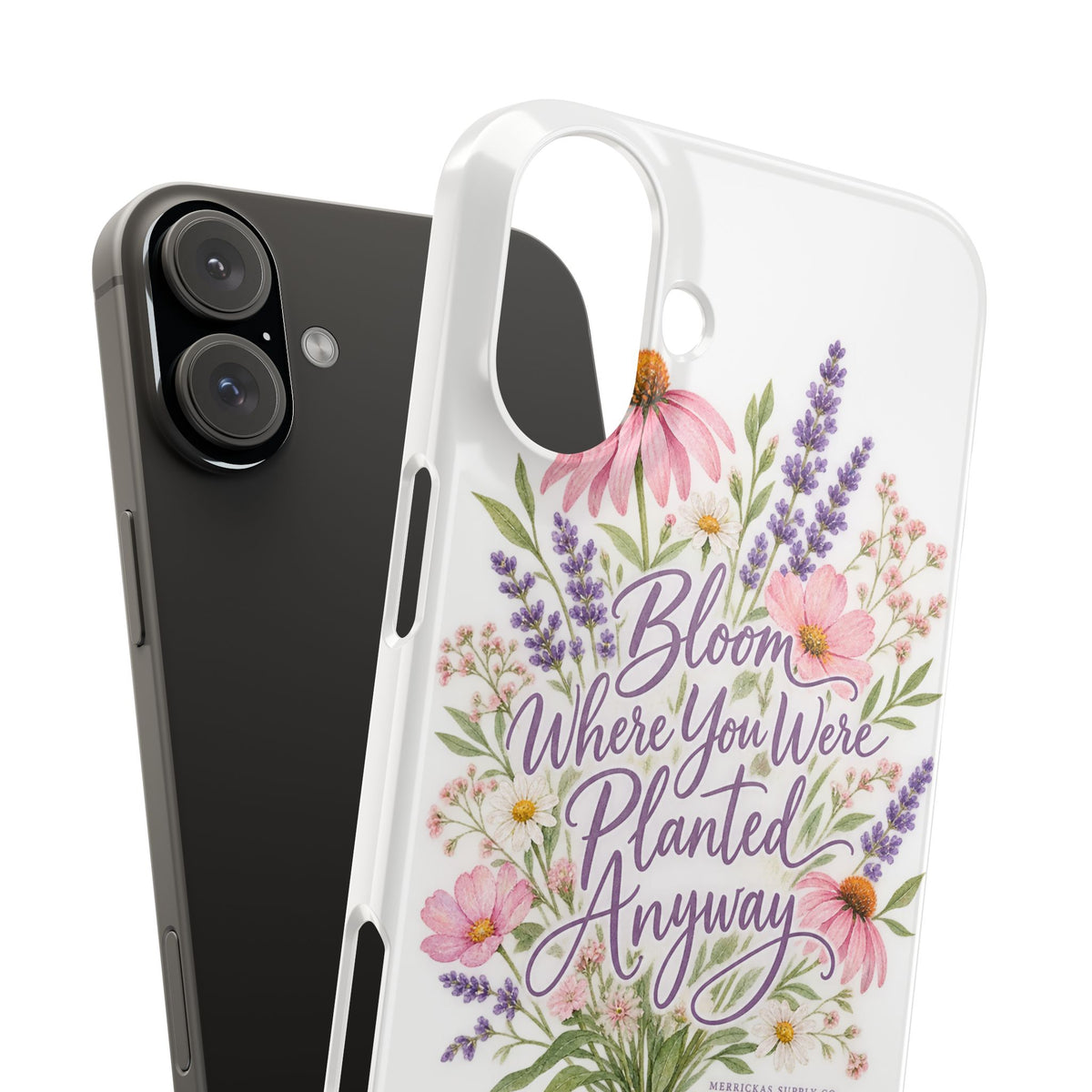 Bloom Where You Were Planted Anyway Phone Case