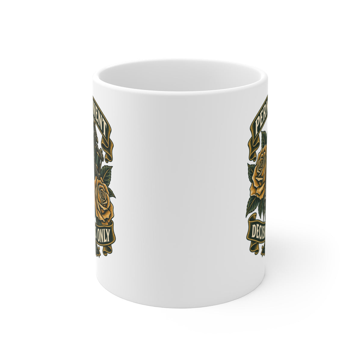 Permanent Decisions Only Coffee Mug 11oz