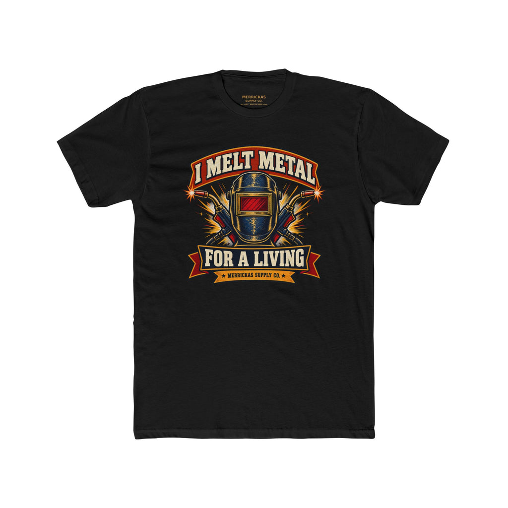 I Melt Metal For A Living Premium Tee