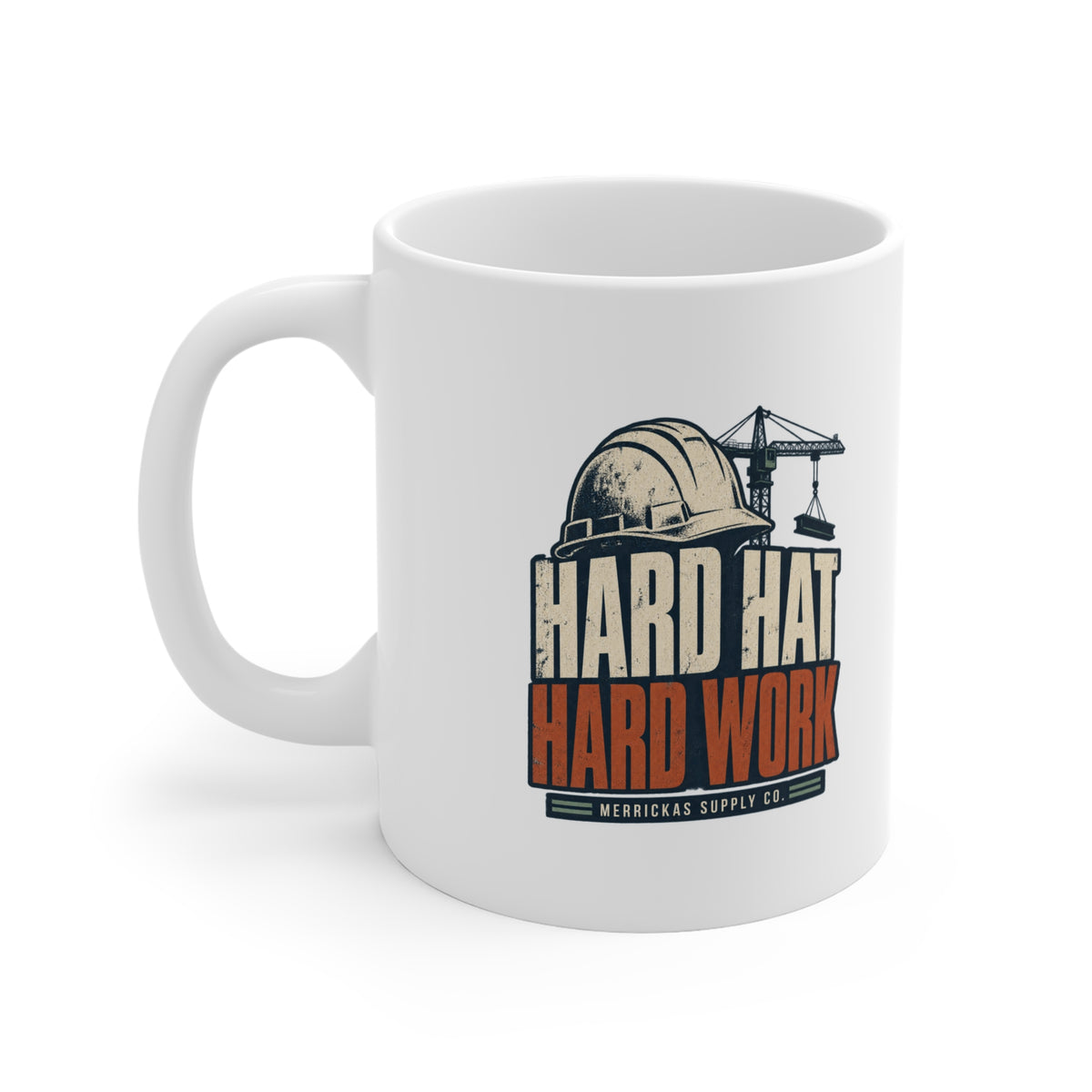 Hard Hat Hard Work Coffee Mug 11oz