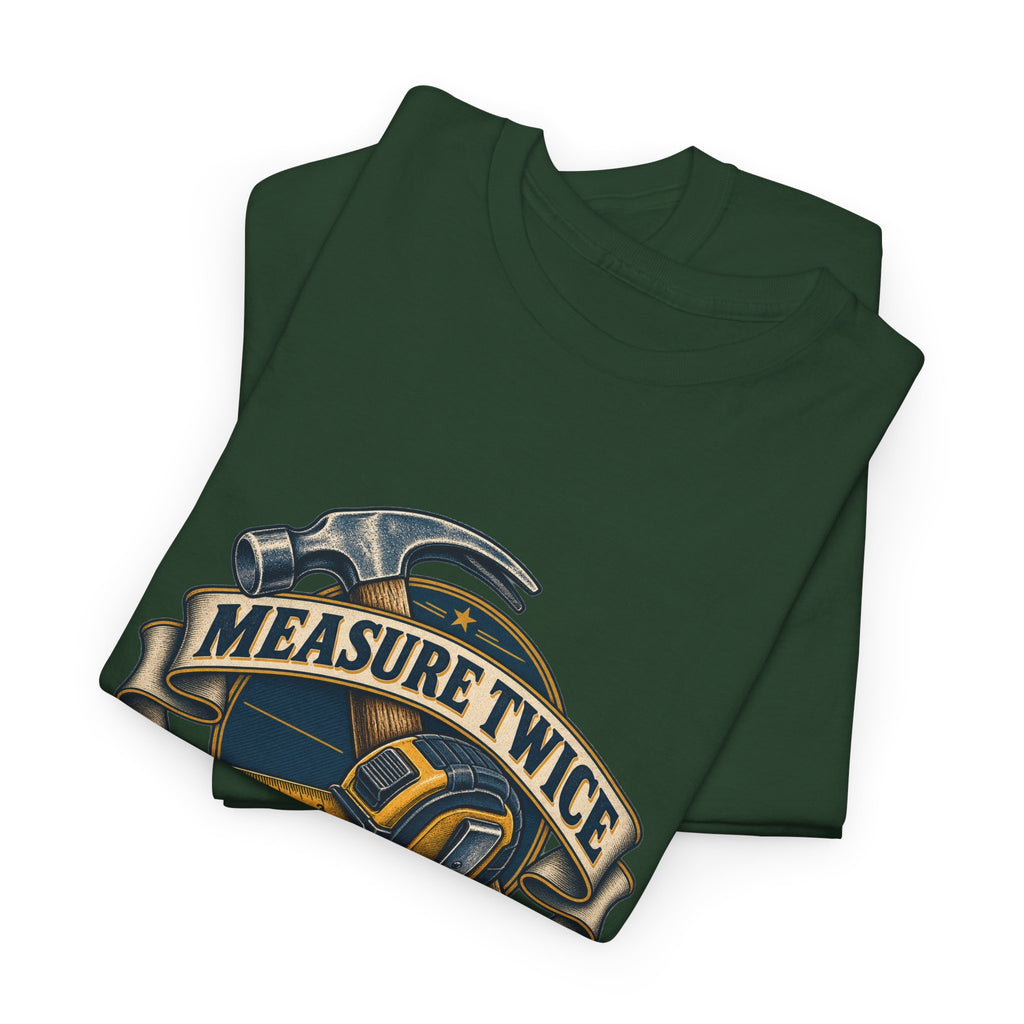 Measure Twice Cuss Once Classic Tee
