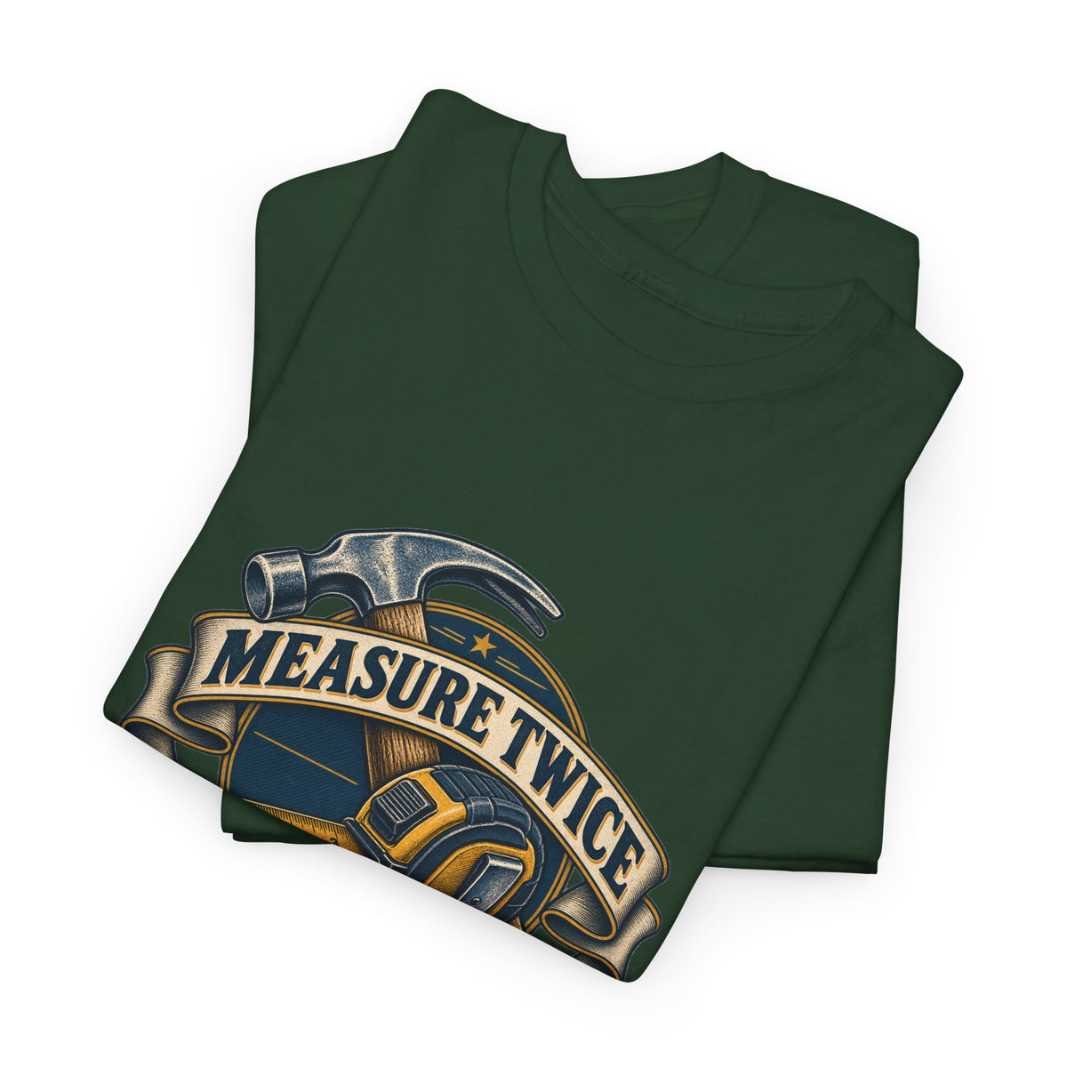 Measure Twice Cuss Once Classic Tee