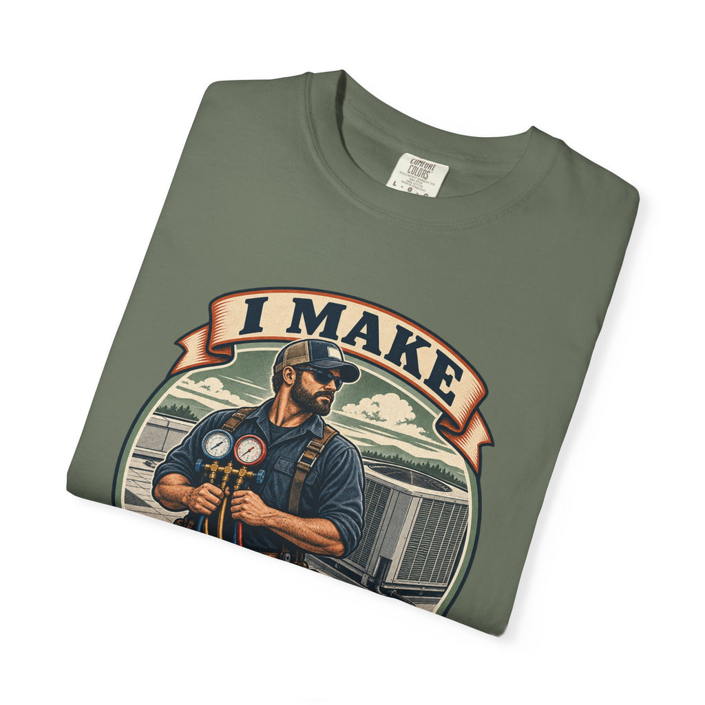 I Make Hot Places Cool Garment-Dyed Tee