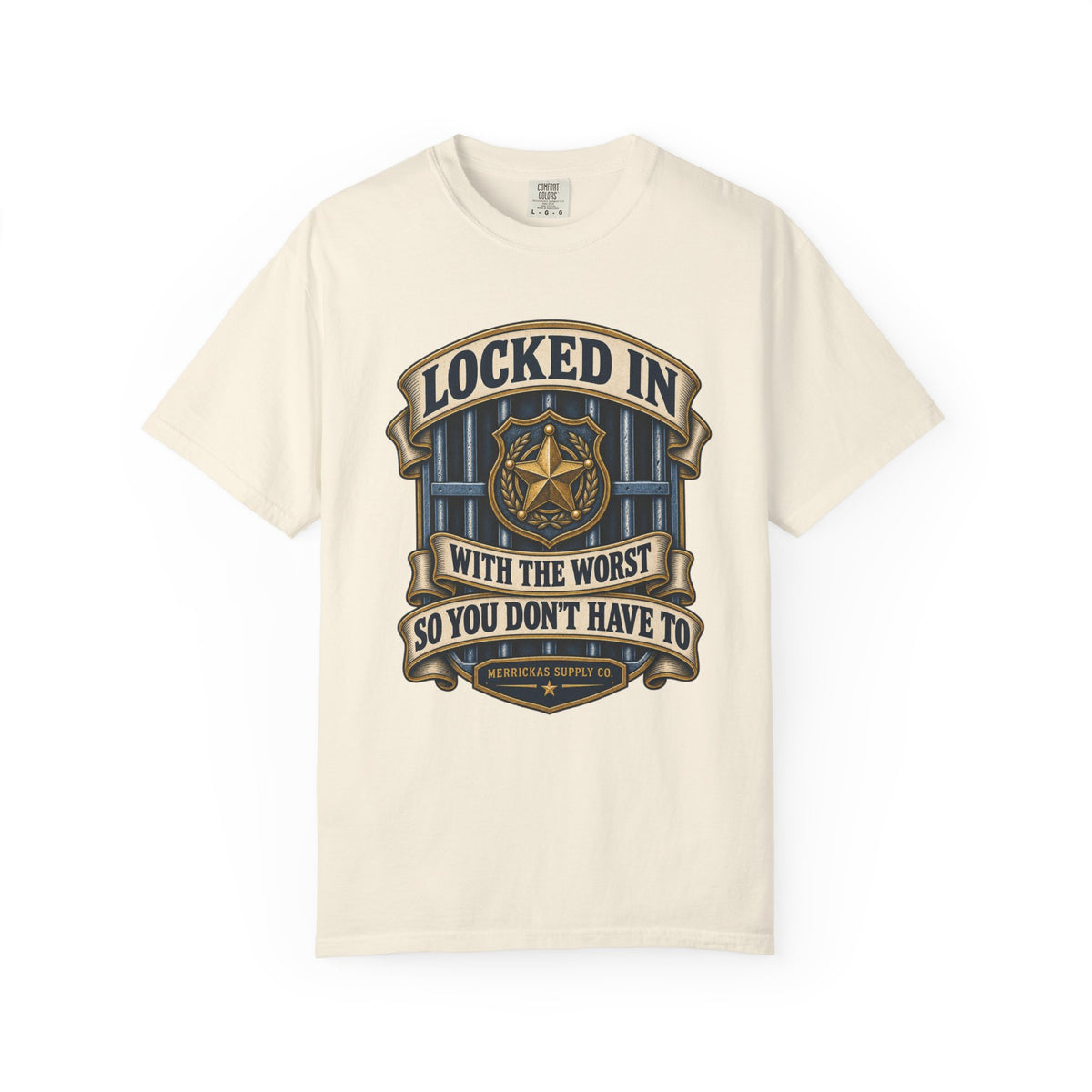 Locked In With The Worst So You Don't Have To Garment-Dyed Tee