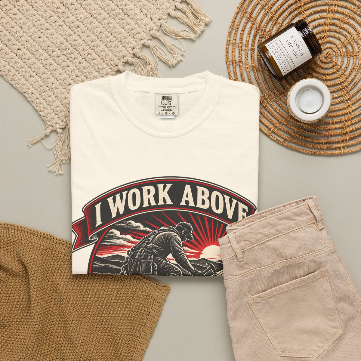 I Work Above Your Pay Grade Garment-Dyed Tee