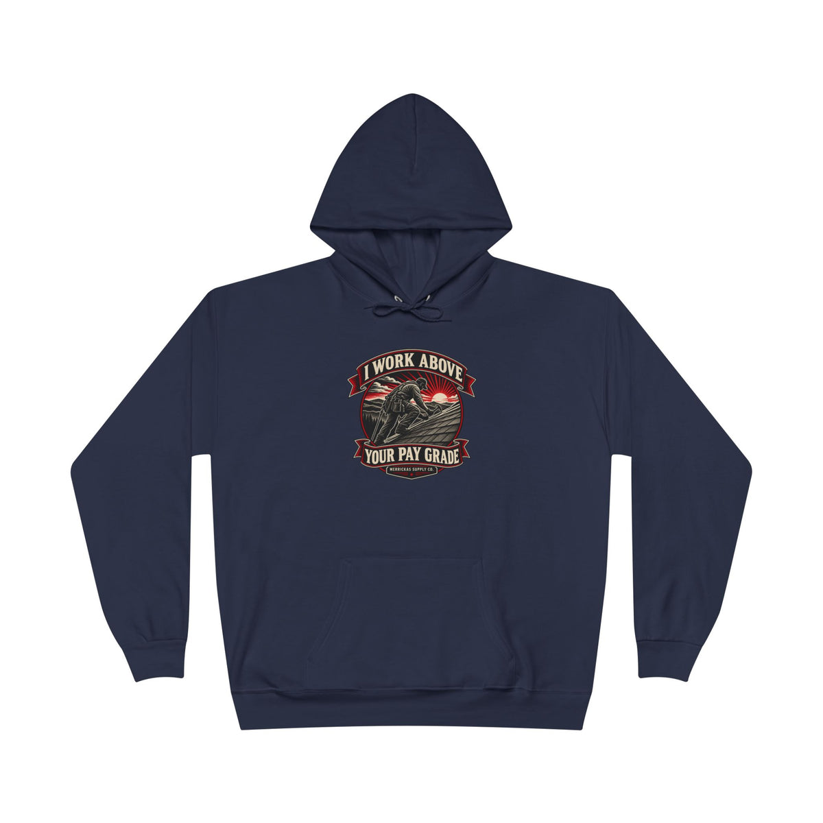 I Work Above Your Pay Grade Heavyweight Hoodie