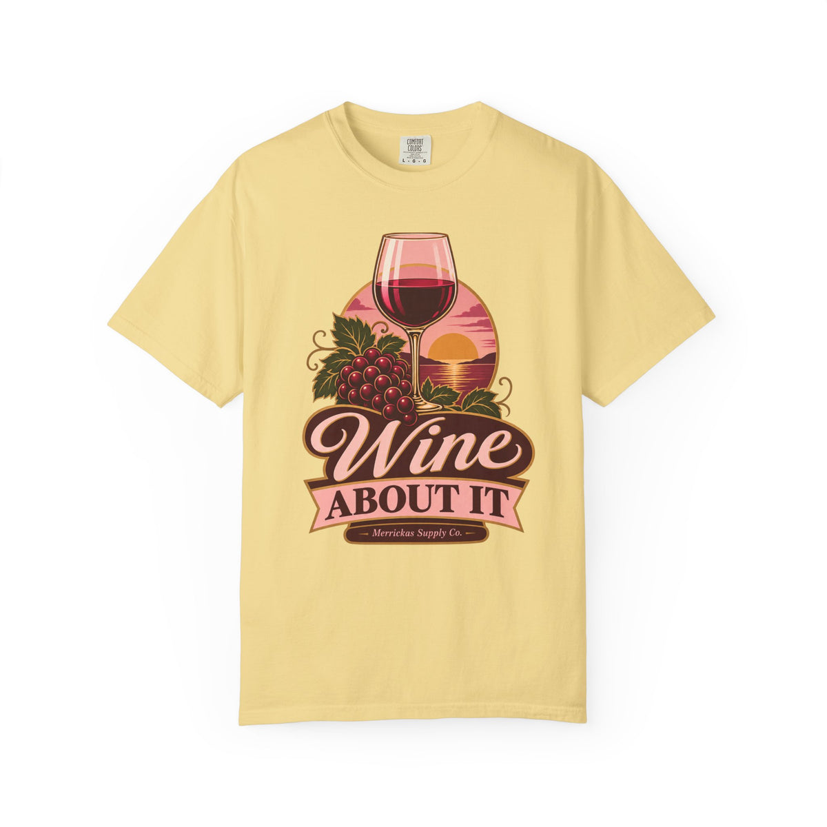 Wine About It Garment-Dyed Tee