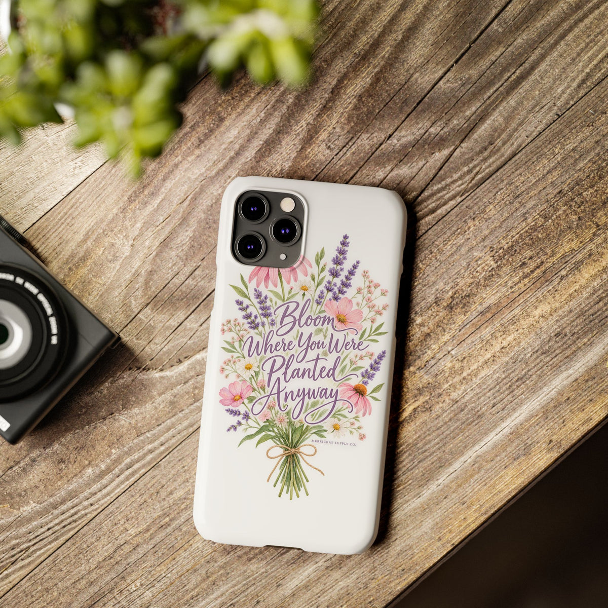 Bloom Where You Were Planted Anyway Phone Case