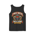 I Melt Metal For A Living Garment-Dyed Tank