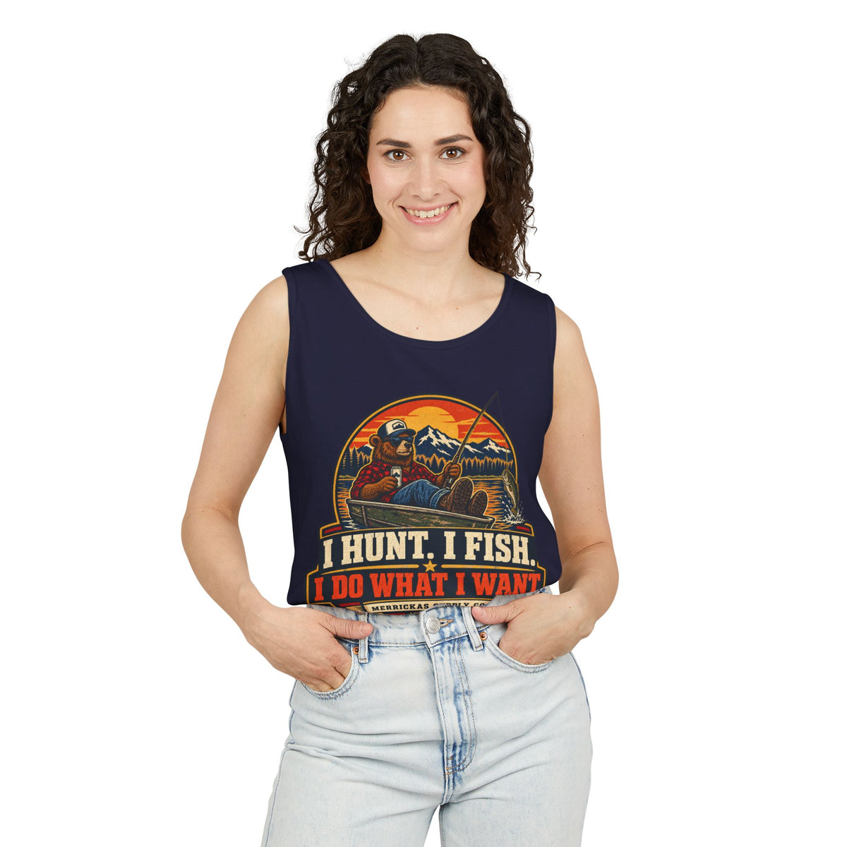 I Hunt. I Fish. I Do What I Want. Garment-Dyed Tank