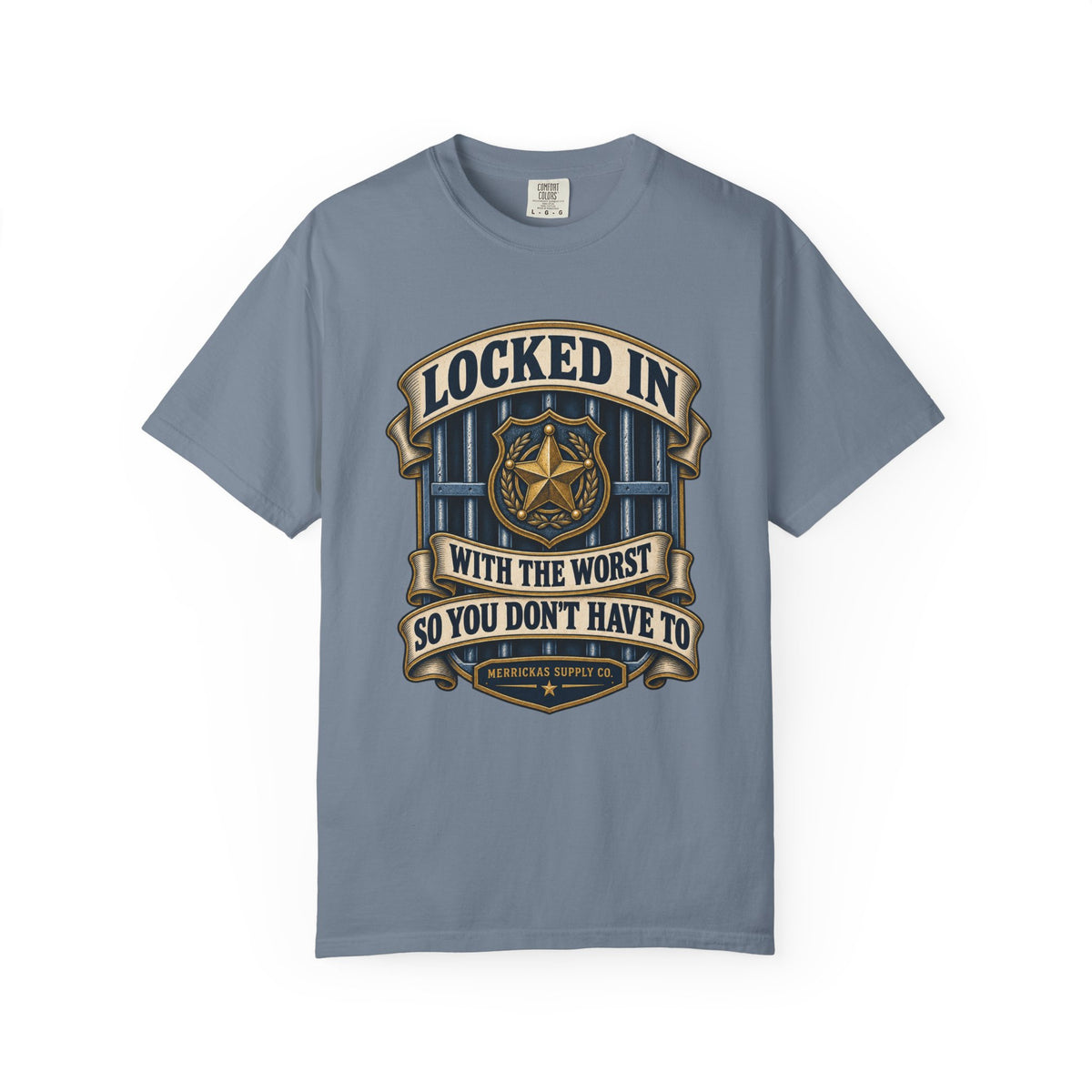 Locked In With The Worst So You Don't Have To Garment-Dyed Tee