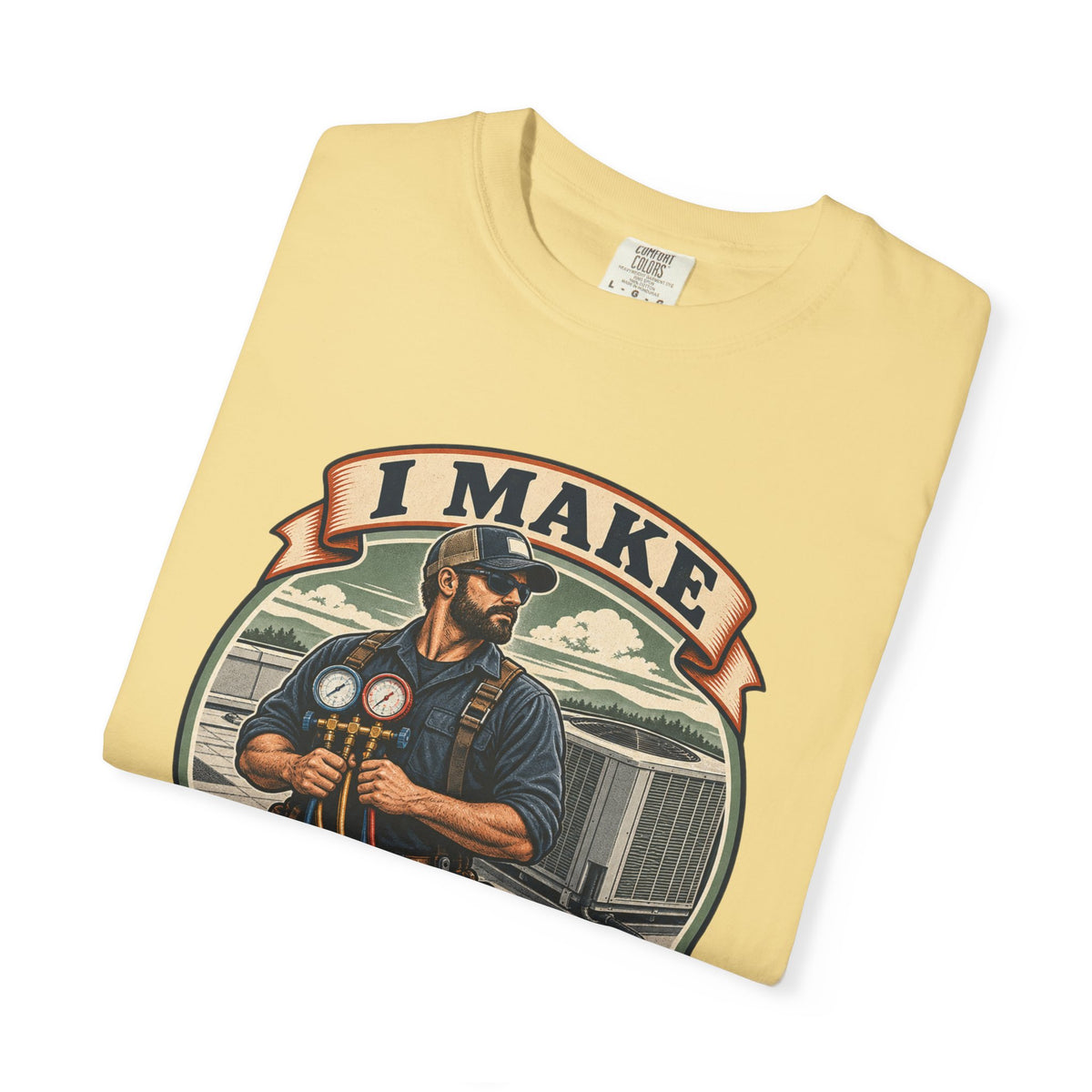 I Make Hot Places Cool Garment-Dyed Tee