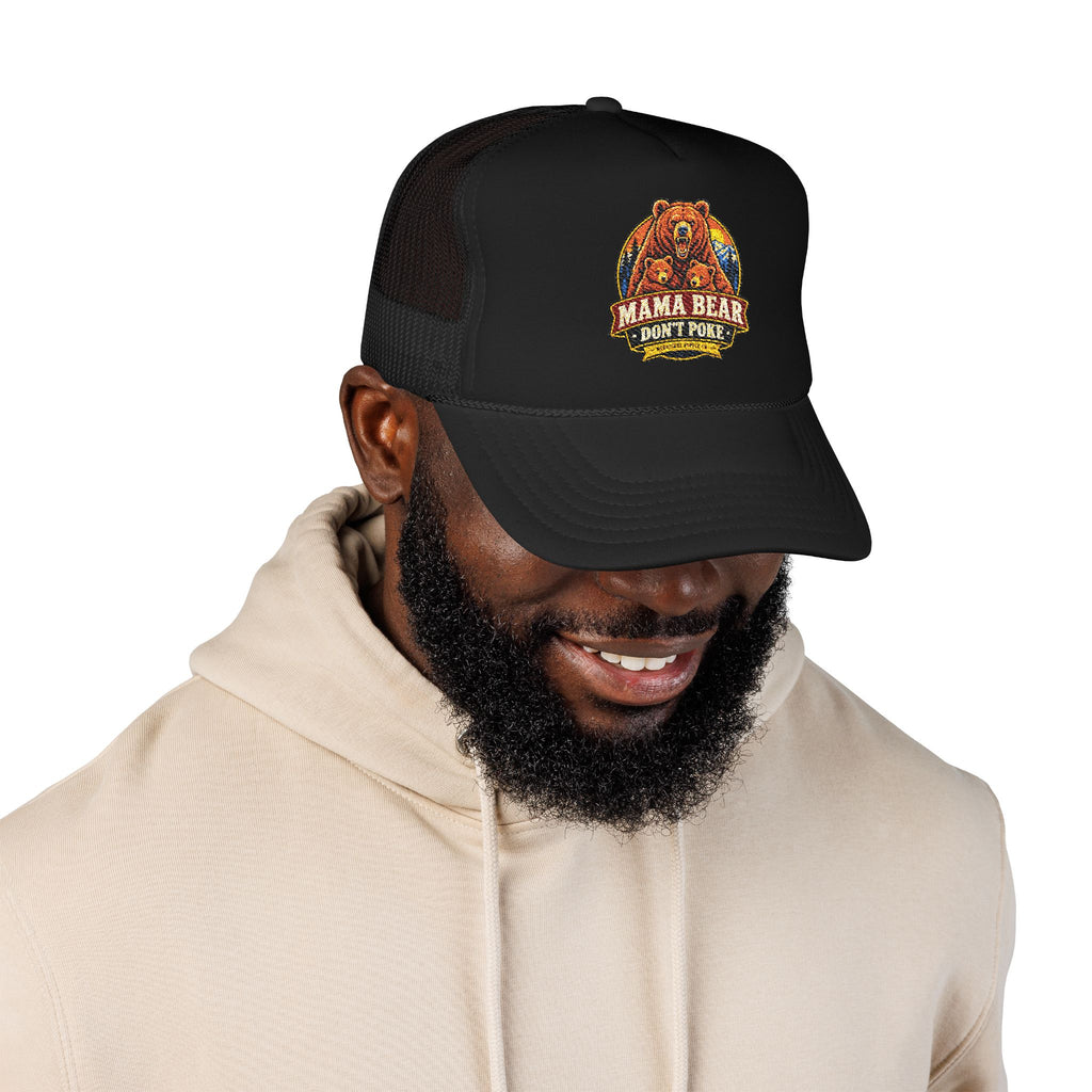 Mama Bear Don't Poke Foam Trucker Hat