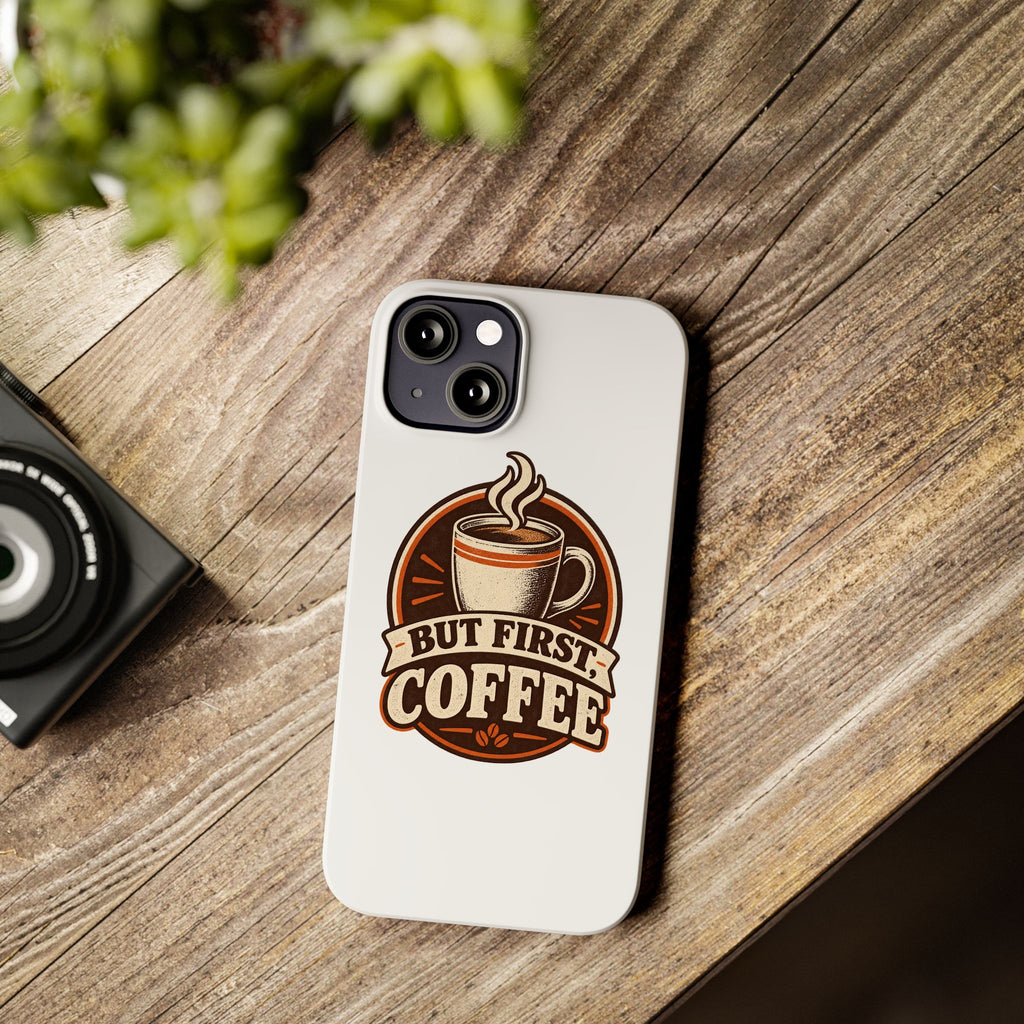 But First Coffee Phone Case