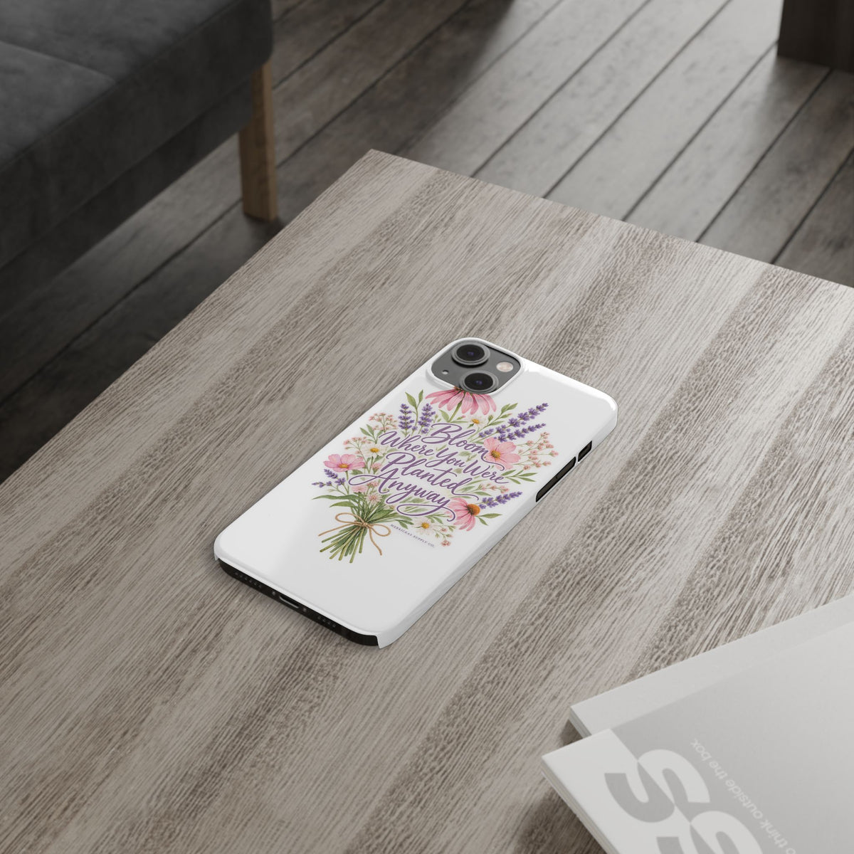 Bloom Where You Were Planted Anyway Phone Case