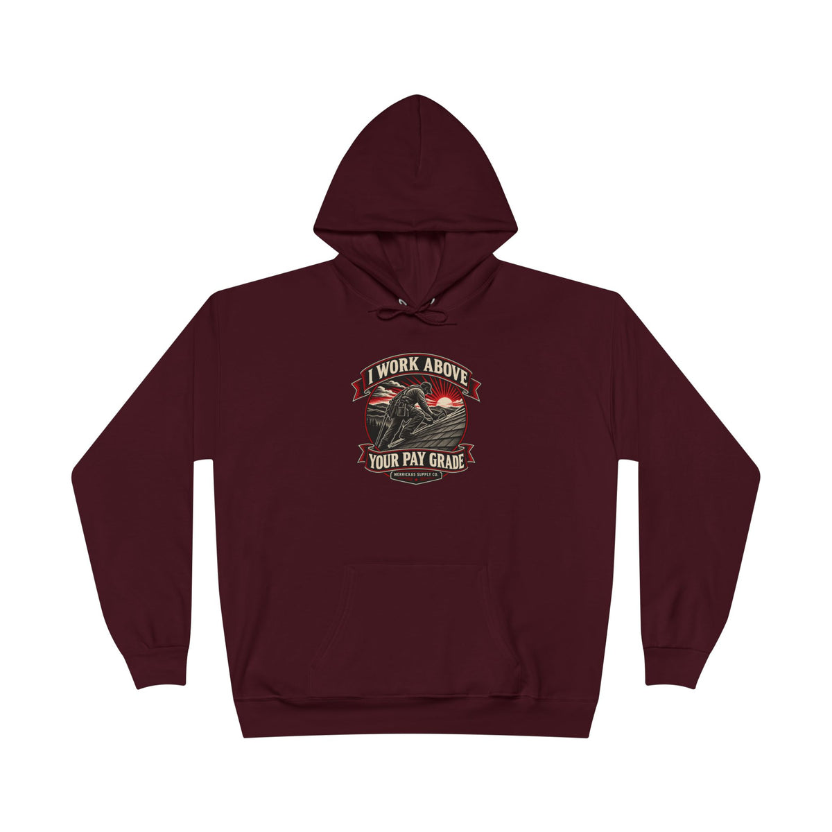 I Work Above Your Pay Grade Heavyweight Hoodie
