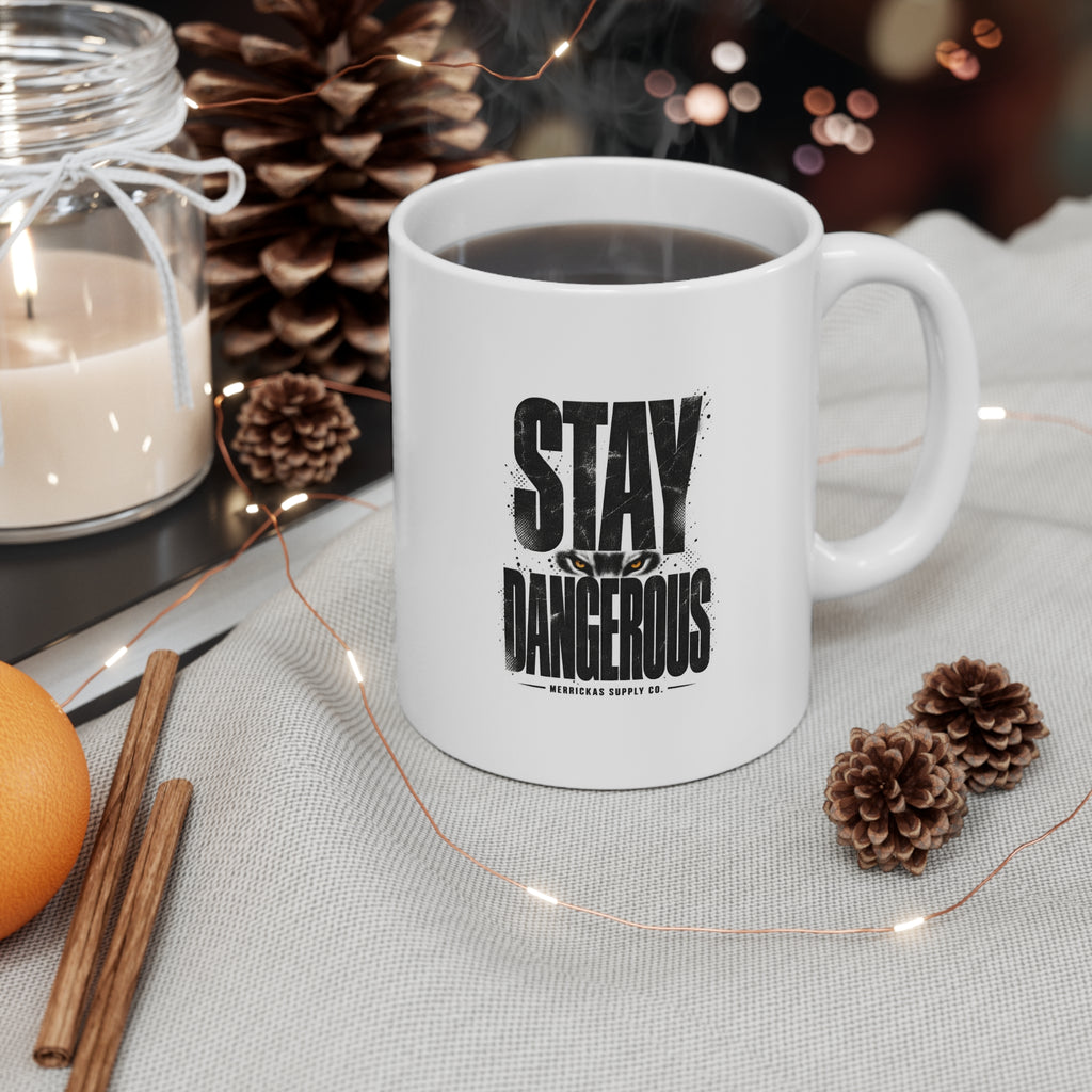 Stay Dangerous Coffee Mug 11oz