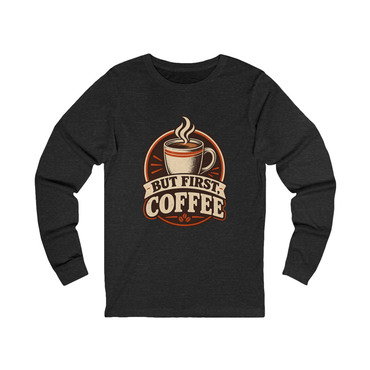 But First Coffee Long Sleeve Tee
